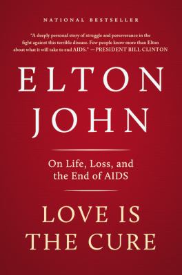 Love Is the Cure : On Life, Loss, and the End of AIDS