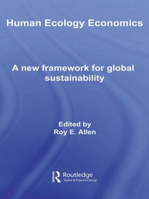 Human Ecology Economics : A New Framework for Global Sustainability
