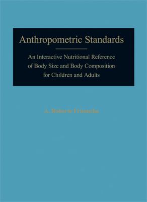Anthropometric Standards : An Interactive Nutritional Reference of Body Size and Body Composition for Children and Adults