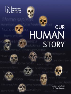 Our Human Story : Where We Come from and How We Evolved