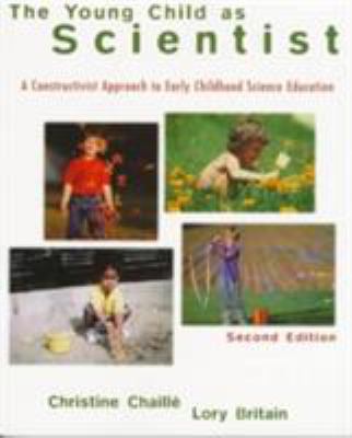 A Young Child as Scientist : A Constructivist Approach to Early Childhood Science Education