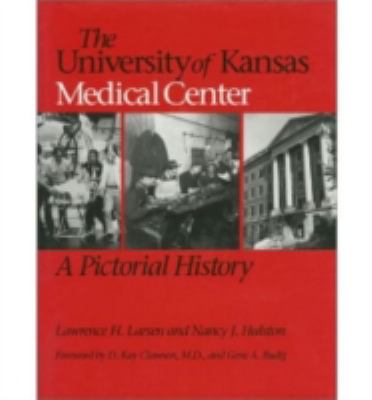 The University of Kansas Medical Center : A Pictorial History