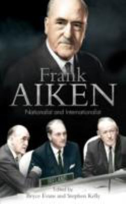 Frank Aiken : Nationalist and Internationalist