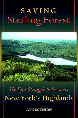 Saving Sterling Forest : The Epic Struggle to Preserve New York's Highlands