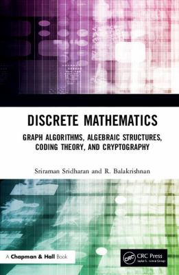 Advanced Discrete Mathematics : Graph Algorithms, Algebraic Structures, Coding Theory, and Cryptography