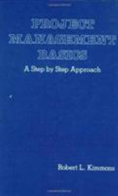 Project Management Basics : A Step by Step Approach