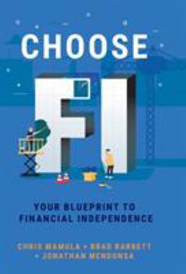 Choose FI : Your Blueprint to Financial Independence