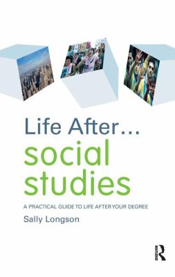 Life after... Social Studies : A Practical Guide to Life after Your Degree