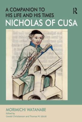 Nicholas of Cusa - a Companion to His Life and His Times