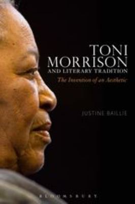 Toni Morrison and Literary Tradition : The Invention of an Aesthetic