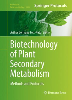 Biotechnology of Plant Secondary Metabolism : Methods and Protocols