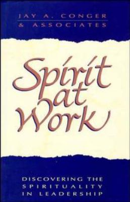 Spirit at Work : Discovering the Spirituality in Leadership