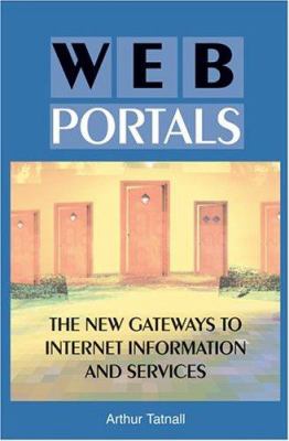 Web Portals : The New Gateways to Internet Information and Services