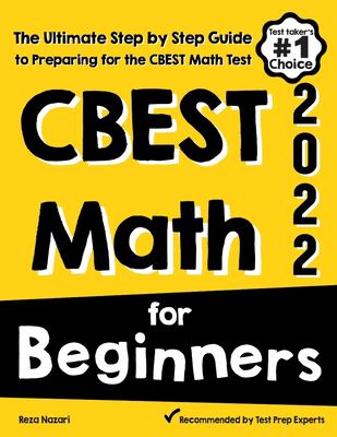 CBEST Math for Beginners : The Ultimate Step by Step Guide to Preparing for the CBEST Math Test
