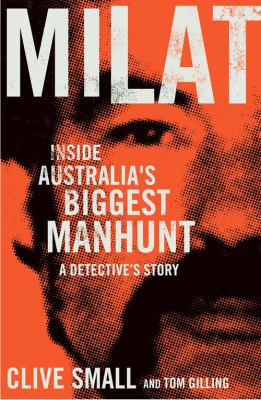 Milat : Inside Australia's Biggest Manhunt, a Detective's Story