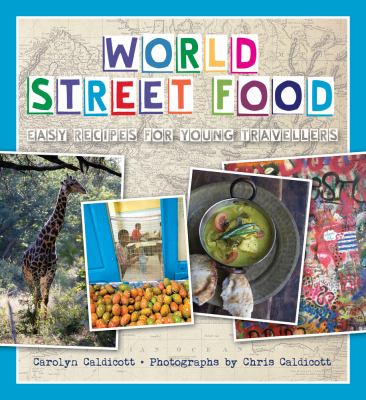 World Street Food : Easy Recipes for Young Travellers