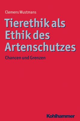 Tierethik Als Ethik des Artenschutzes : Chancen und Grenzen