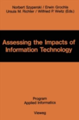 Assessing the Impacts of Information Technology : Hope to Escape the Negative Effectives of an Information Society by Research