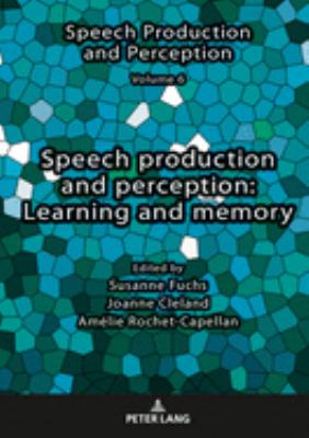 Speech Production and Perception: Learning and Memory
