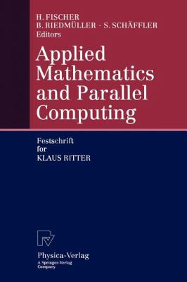 Applied Mathematics and Parallel Computing : Festschrift for Klaus Ritter