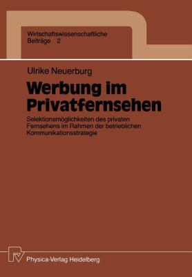 Werbung Im Privatfernsehen : Selektionsmöglichkeiten des Privaten Fernsehens Im Rahmen der Betrieblichen Kommunikationsstrategie