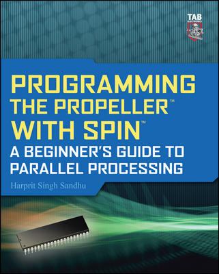 Programming the Propeller with Spin: a Beginner's Guide to Parallel Processing