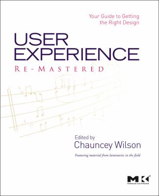 User Experience Re-Mastered : Your Guide to Getting the Right Design