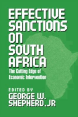 Effective Sanctions on South Africa : The Cutting Edge of Economic Intervention