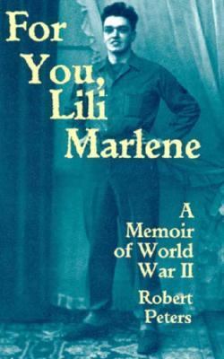 For You, Lili Marlene : A Memoir of World War II