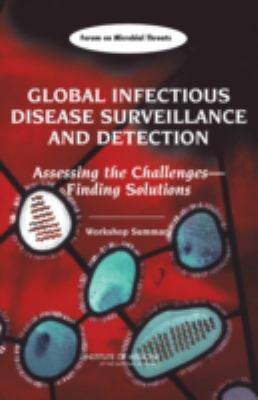 Global Infectious Disease Surveillance and Detection : Assessing the Challenges -- Finding Solutions, Workshop Summary