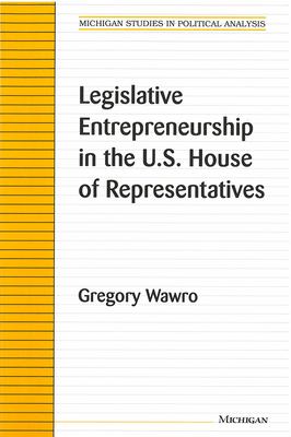 Legislative Entrepreneurship in the U. S. House of Representatives