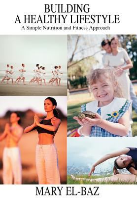Building a Healthy Lifestyle : A Simple Nutrition and Fitness Approach