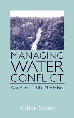 Managing Water Conflict : Asia, Africa and the Middle East