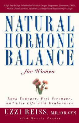 Natural Hormone Balance for Women : Look Younger, Feel Stronger, and Live Life with Exuberance