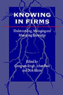 Knowing in Firms : Understanding, Managing and Measuring Knowledge