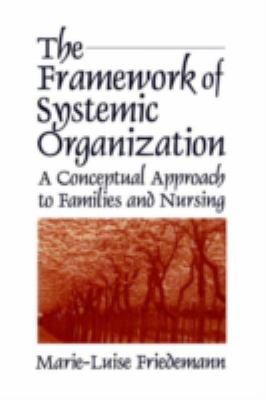 The Framework of Systemic Organization : A Conceptual Approach to Families and Nursing
