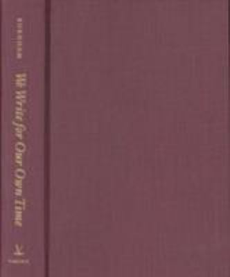 We Write for Our Own Time : Selected Essays from Seventy-Five Years of the Virginia Quarterly Review