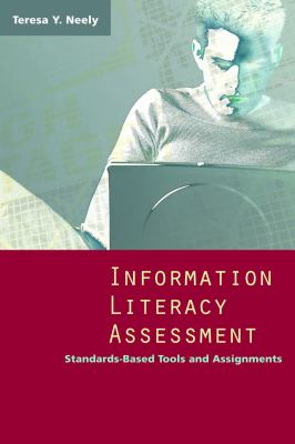 Information Literacy Assessment : Standards-Based Tools and Assignments