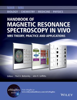 Handbook of Magnetic Resonance Spectroscopy in Vivo : MRS Theory, Practice and Applications