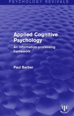 Applied Cognitive Psychology : An Information-Processing Framework