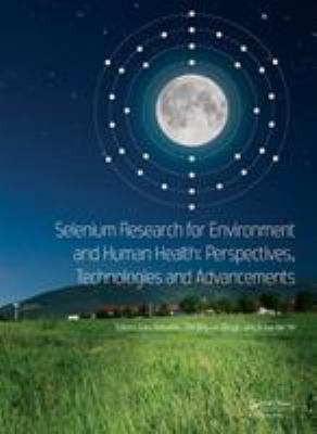 Selenium Research for Environment and Human Health - 2019 Perspectives Technologies and Advancements