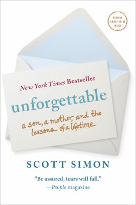 Unforgettable : A Son, a Mother, and the Lessons of a Lifetime