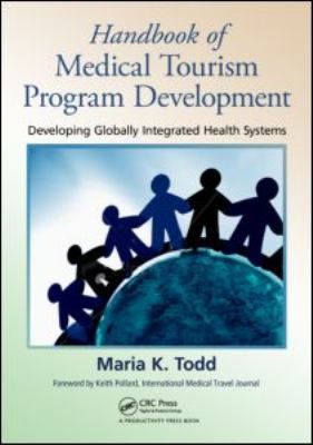Handbook of Medical Tourism Program Development : Developing Globally Integrated Health Systems