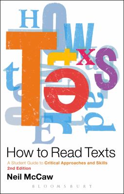 How to Read Texts : A Student Guide to Critical Approaches and Skills, 2nd Edition