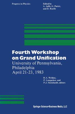Fourth Workshop on Grand Unification : University of Pennsylvania, Philadelphia April 21-23 1983