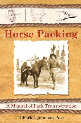 Horse Packing : A Manual of Pack Transportation