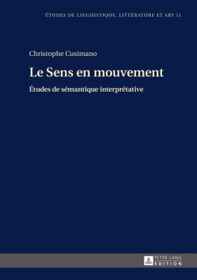 Le Sens en Mouvement : Études de Sémantique Interprétative