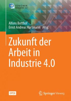 Zukunft der Arbeit in Industrie 4. 0