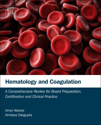 Hematology and Coagulation : A Comprehensive Review for Board Preparation, Certification and Clinical Practice