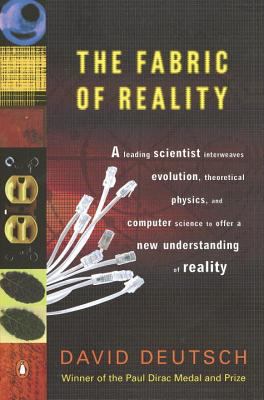 The Fabric of Reality : The Science of Parallel Universes--And Its Implications